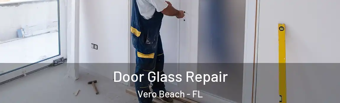  Door Glass Repair Vero Beach - FL