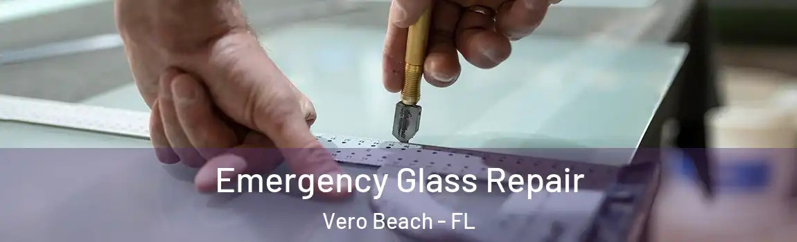  Emergency Glass Repair Vero Beach - FL