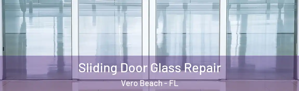  Sliding Door Glass Repair Vero Beach - FL