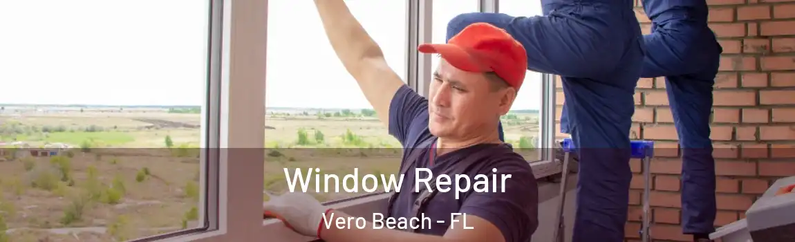 Window Repair Vero Beach - FL
